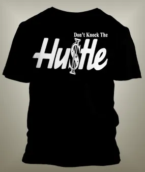 Don't Knock The Hustle Graphic T Shirt